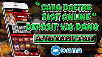 Cara Daftar Slot Online Deposit Dana 10 Ribu Via Atm